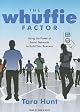 The Whuffie Factor: The 5 Keys for Maxing Social Capital and Winning with Online Communities