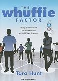 The Whuffie Factor: The 5 Keys for Maxing Social Capital and Winning with Online Communities