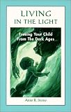 Living in the Light: Freeing Your Child from the Dark Ages