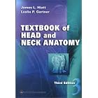Textbook of Head and Neck Anatomy by James L Hiatt and Leslie P Gartner
