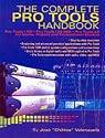The Complete Pro Tools Handbook: Pro Tools/HD, Pro Tools/24 MIX and Pro Tools LE for Home, Project and Professional Studios