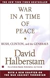 War in a Time of Peace: Bush, Clinton, and the Generals