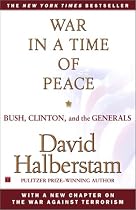 War in a Time of Peace: Bush, Clinton, and the Generals