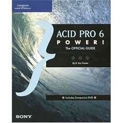 Acid Pro 6 Power!: The Official Guide [With Companion DVD]