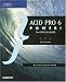 ACID Pro 6 Power!: The Official Guide (Power!)