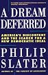 A Dream Deferred: America's Discontent and the Search for a New Democratic Ideal