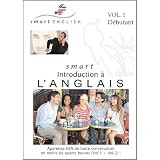 Smart English - Introduction � l'Anglais, Volume 1. Apprendre l'Anglais avec les Anglais et les Am�ricains - anglais cdpar SmartEnglish