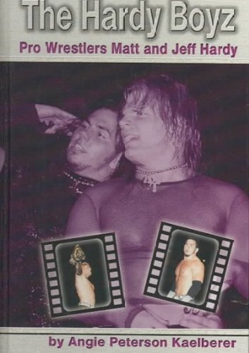 The Hardy Boyz: Pro Wrestlers Matt and Jeff Hardy by Angie Peterson Kaelberer (2003-09-01)