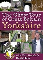 The Ghost Tour of Great Britain: Yorkshire (Most Haunted)