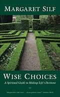 Wise Choices: A Spiritual Guide to Making Life's Decisions