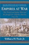 Empires at War: The French and Indian War and the Struggle for North America, 1754-1763