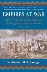 Empires at War: The French and Indian War and the Struggle for North America, 1754-1763