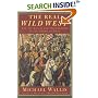 The Real Wild West : The 101 Ranch and the Creation of the American West