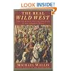 The Real Wild West: The 101 Ranch and the Creation of the American West