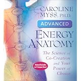 Advanced Energy Anatomyby Caroline Myss