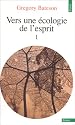 Vers une &eacute;cologie d'esprit, tome 1