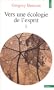 Vers une �cologie de l'esprit, t. 01