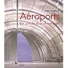 A�roports : Un si�cle d'architecture