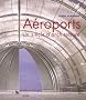 A�roports : Un si�cle d'architecture