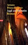 Jagd auf Matutin: Roman - Arturo Perez-Reverte