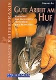 Gute Arbeit am Huf. So erkennt man einen guten Hufschmied oder Hufpfleger - Burkhard Rau