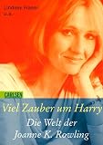 Viel Zauber um Harry. Die Welt der Joanne K. Rowling