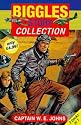 Biggles Story Collection: "Biggles in France", "Biggles Defends the Desert", "Biggles, Foreign Legionnaire"