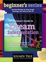 The Beginner's Guide to Dream Interpretation: Uncover the Hidden Riches of Your Dreams with Jungian Analyst Clarissa Pinkola Estes