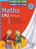 Cahier du jour, cahier du soir Maths CM2, 10-12 ans : Tout le programme, tous les exercices, les corrigés détachables