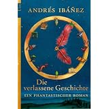 Die verlassene Geschichte: Ein phantastischer Romanvon "Andr�s Ib��ez"