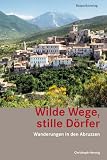 Wilde Wege, stille D&ouml;rfer: Wanderungen in den Abruzzen