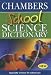 Chambers School Science Dictionary: Uk Edition (Dictionary)