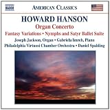 Howard Hanson: Organ Concerto; Fantasy Variations; Nymphs and Satyr; Summer Seascape; Pastorale; Serenade
