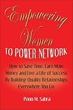 Empowering Women To Power Network: How to Save Time, Earn More Money, and Live a Life of Success by Building Quality Relationships Everywhere You Go