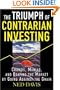 The Triumph of Contrarian Investing : Crowds, Manias, and Beating the Market by Going Against the Grain