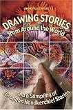 Drawing Stories from around the World and a Sampling of European Handkerchief Stories