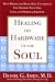  : Healing the Hardware of the Soul: How Making the Brain-Soul Connection Can Optimize Your Life, Love, and Spiritual Growth