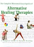 Illustrated Encyclopedia of Alternative Healing Therapies