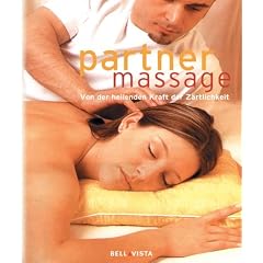 Partnermassage. Von der heilenden Kraft der Z�rtlichkeit
