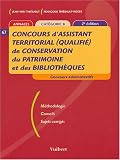Concours d assistant territorial (qualifié) de conservation du patrimoine et des bibliothèques : Méthodologie, conseils, sujets corrigés : catégorie B( 2e ed. 2004)
