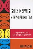 Issues in Spanish Morphophonology: Implications for Language Acquisition