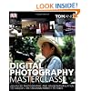 Digital Photography Masterclass: Advanced Photographic and Image-manipulation Techniques for Creating Perfect Pictures