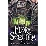 Flora Segunda: Being the Magickal Mishaps of a Girl of Spirit, Her Glass-Gazing Sidekick, Two Ominous Butlers (One Blue), a House wit (Magic Carpet Books)