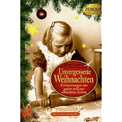 Unvergessene Weihnachten 2: 59 Erinnerungen aus guten und aus schlechten Zeiten 1922-1994