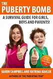 The Puberty Bomb: A Survival Guide for Girls, Boys and Parents! (The Parenting Trap Book 7)
