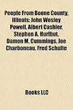 Produkt-Bild: People from Boone County, Illinois: John Wesley Powell, Albert Cashier, Stephen A. Hurlbut, Damon M. Cummings, Joe Charboneau, Fred Schulte