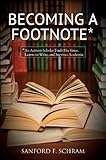 Becoming a footnote : an activist-scholar finds his voice, learns to write, and survives academia