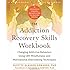 The Addiction Recovery Skills Workbook: Changing Addictive Behaviors Using CBT, Mindfulness, and Motivational Interviewing Techniques (New Harbinger Self-Help Workbooks)