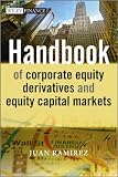 Handbook of Corporate Equity Derivatives and Equity Capital Markets (The Wiley Finance Series)