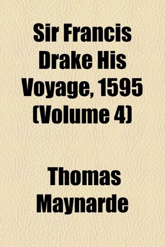 Sir Francis Drake His Voyage, 1595 (Volume 4)
